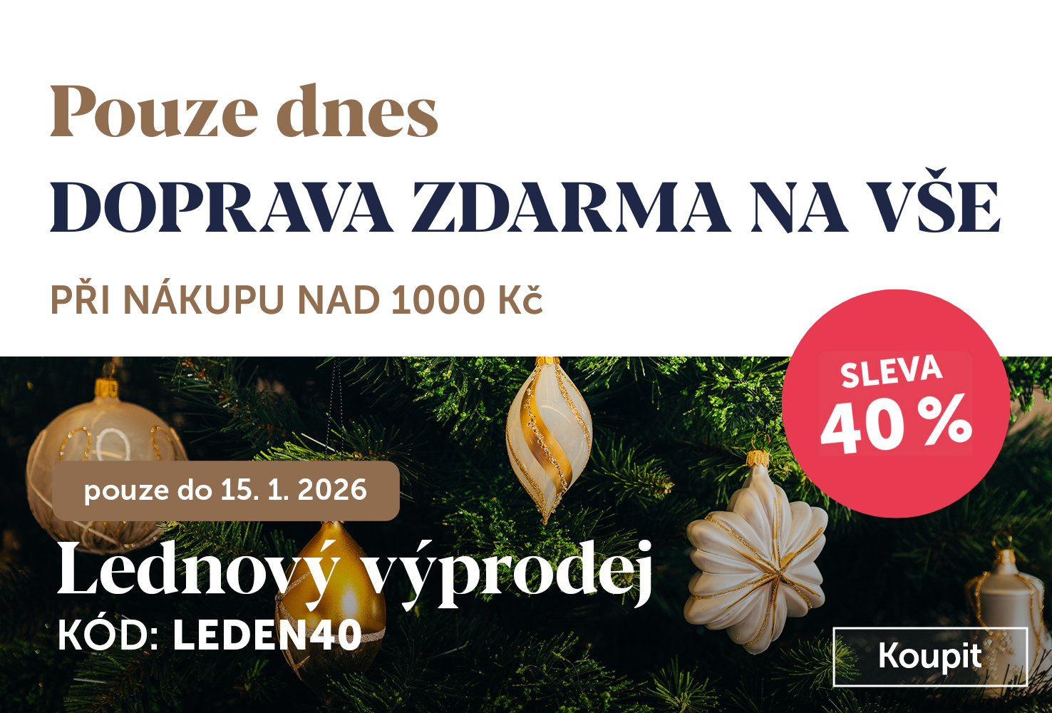 Lednový výprodej sleva 40 %+ DOPRAVA ZDARMA NAD 1000 KČ
